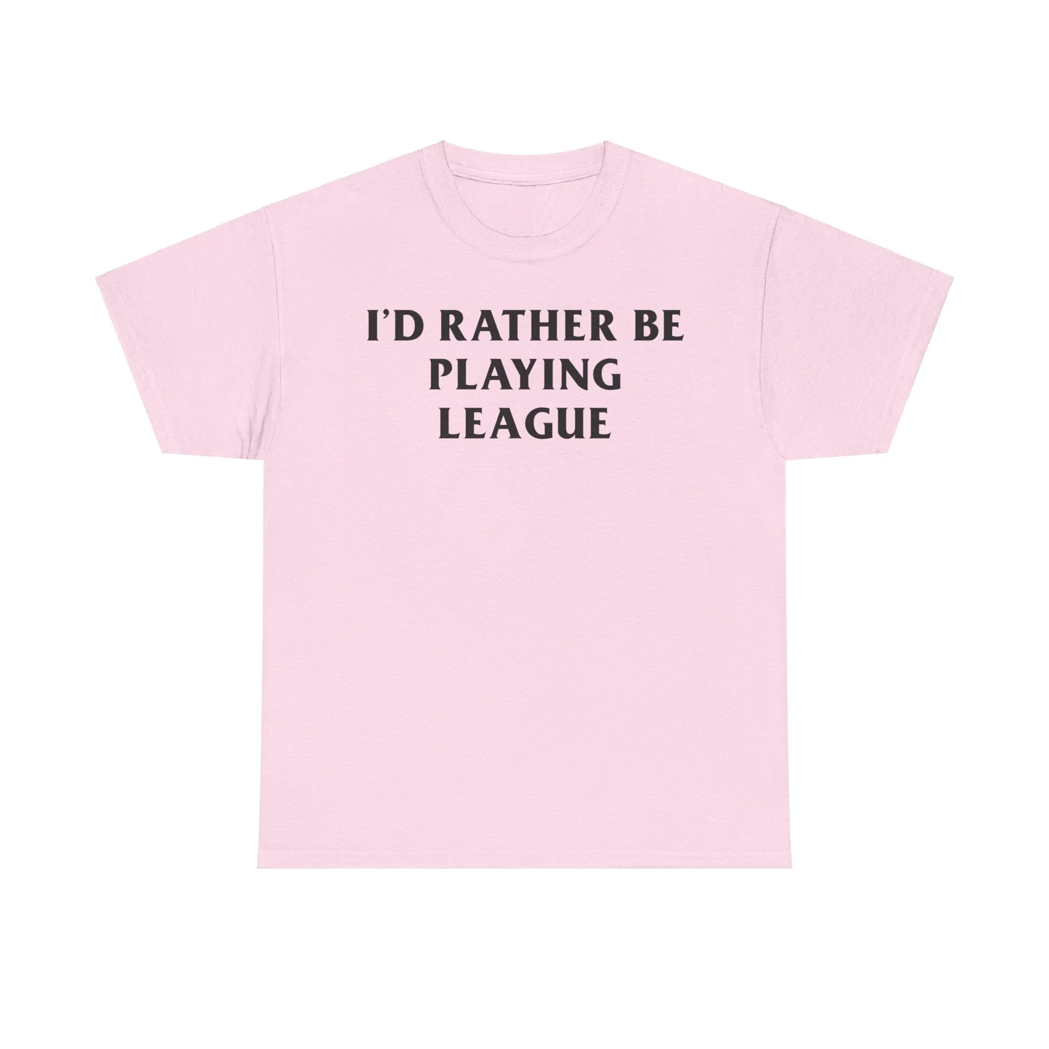 League I'd Rather Be Playing Heavy Cotton Tee Of Legends Jinx Lee Sin Kai'sa Yone Ahri Ezreal Caitlyn Yasuo Lux Volibear Ashe Thresh Gift