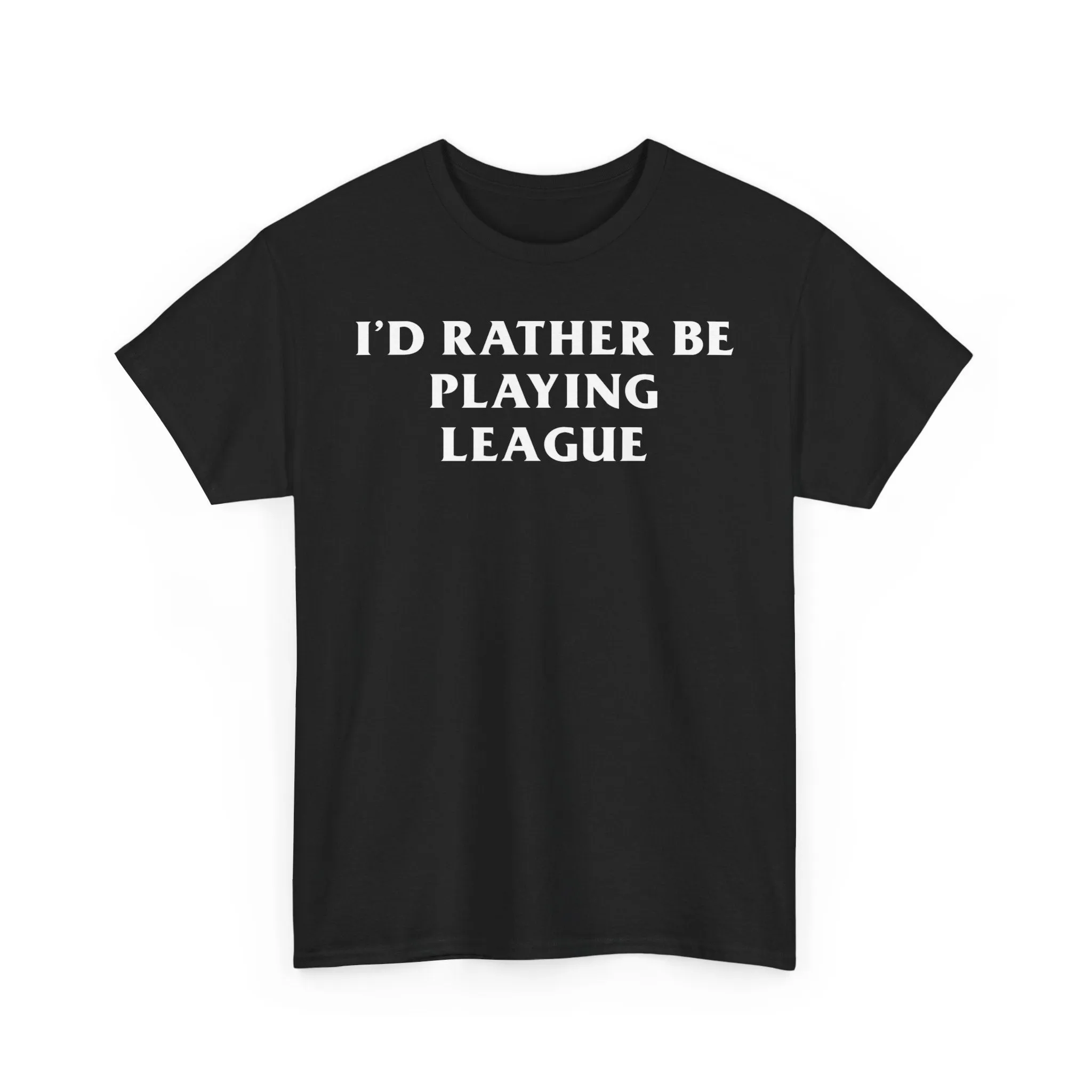 League I'd Rather Be Playing Heavy Cotton Tee Of Legends Jinx Lee Sin Kai'sa Yone Ahri Ezreal Caitlyn Yasuo Lux Volibear Ashe Thresh Gift