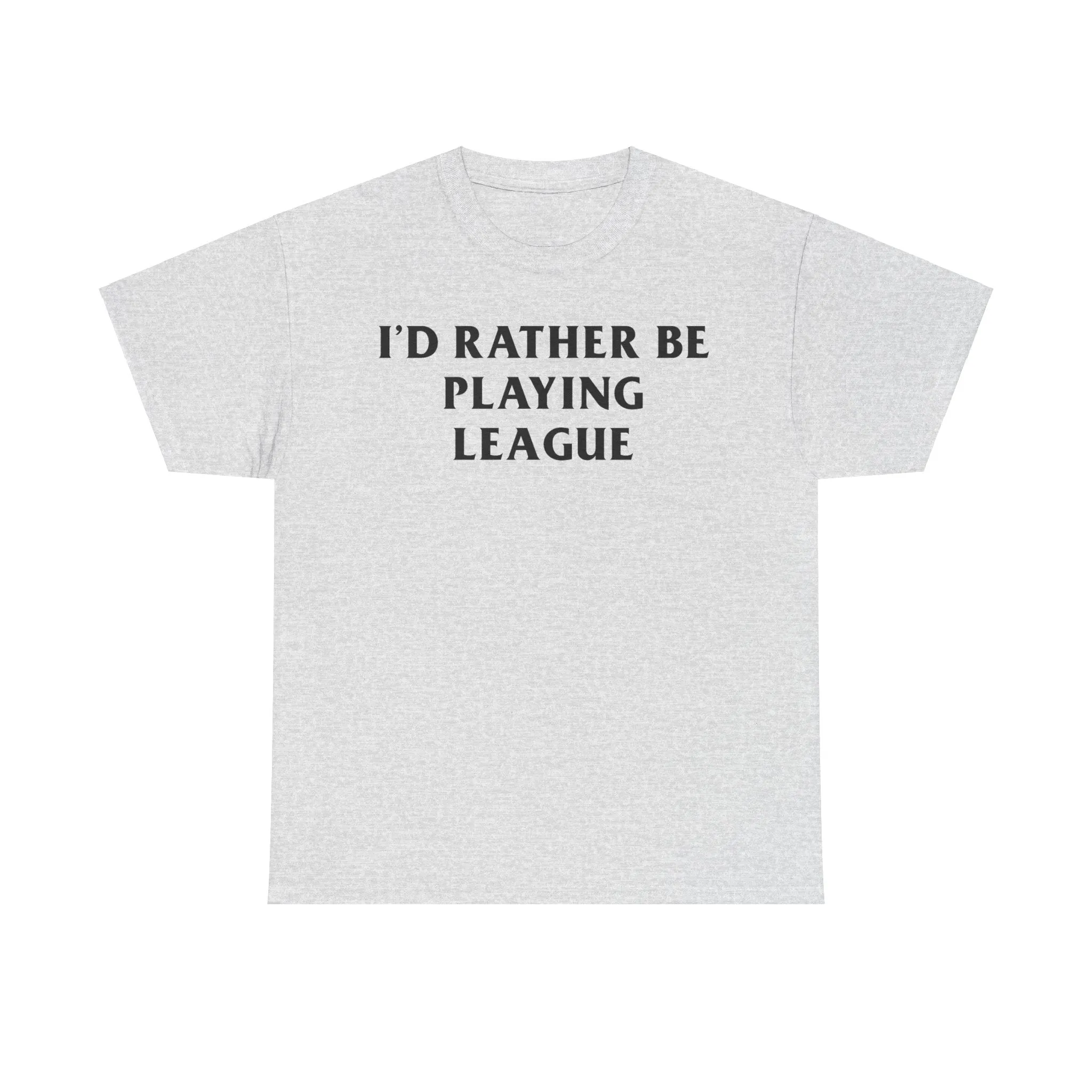 League I'd Rather Be Playing Heavy Cotton Tee Of Legends Jinx Lee Sin Kai'sa Yone Ahri Ezreal Caitlyn Yasuo Lux Volibear Ashe Thresh Gift
