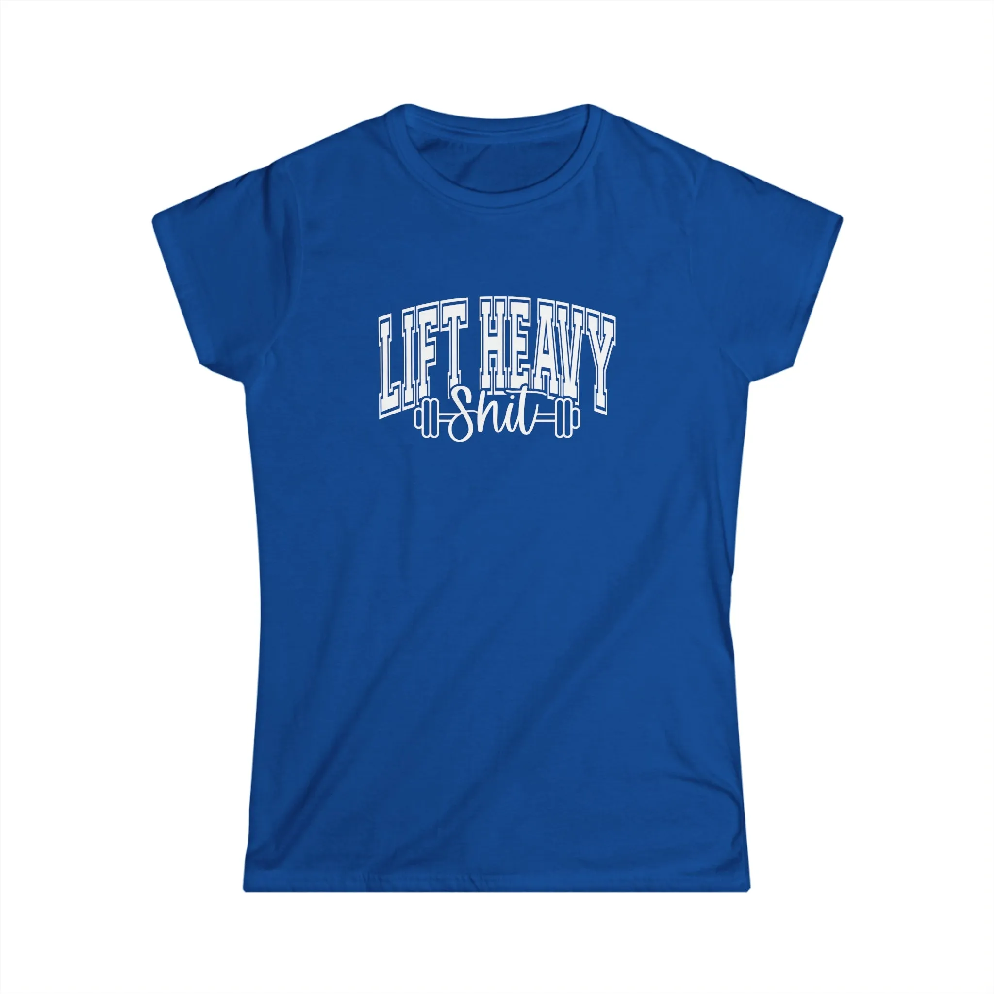 Lift Heavy Shit - Women's Softstyle Tee - White Distressed Logo on Front Plain Back